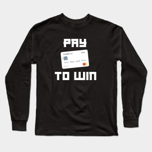 Pay To Win Game Long Sleeve T-Shirt